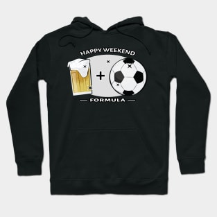 Happy Weekend Formula - Football / Soccer & Beer Hoodie